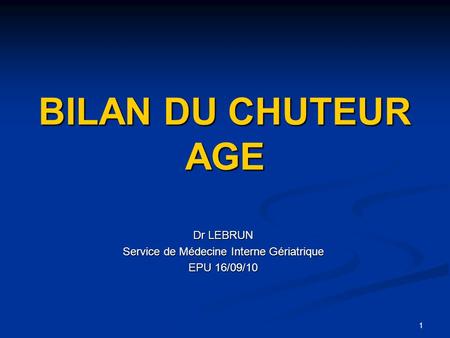 Dr LEBRUN Service de Médecine Interne Gériatrique EPU 16/09/10