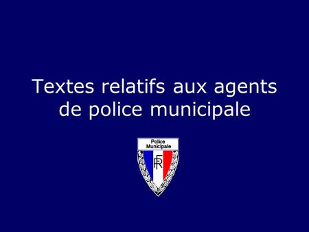 Textes relatifs aux agents de police municipale
