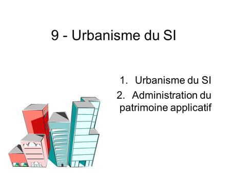 Urbanisme du SI Administration du patrimoine applicatif