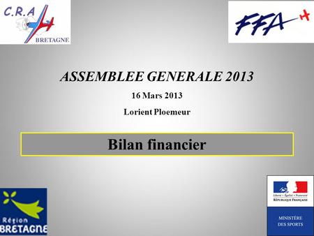 ASSEMBLEE GENERALE 2013 16 Mars 2013 Lorient Ploemeur Bilan financier.