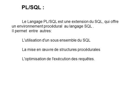 PL/SQL : Le Langage PL/SQL est une extension du SQL, qui offre
