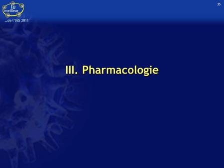 35 III. Pharmacologie.