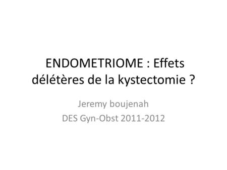 ENDOMETRIOME : Effets délétères de la kystectomie ?