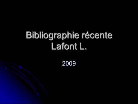 Bibliographie récente Lafont L.