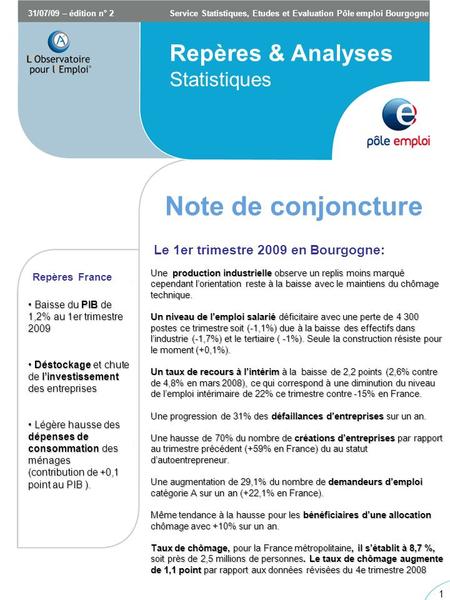 1 1 31/07/09 – édition n° 2Service Statistiques, Etudes et Evaluation Pôle emploi Bourgogne Repères & Analyses Note de conjoncture Statistiques Le 1er.