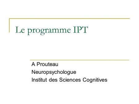 A Prouteau Neuropsychologue Institut des Sciences Cognitives