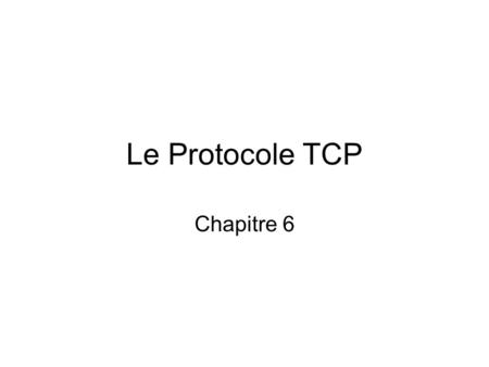 Le Protocole TCP Chapitre 6.