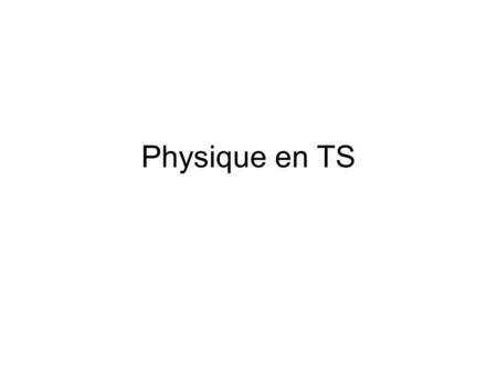 Physique en TS.