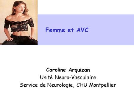 Femme et AVC Caroline Arquizan Unité Neuro-Vasculaire