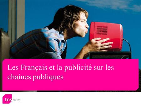 Les Français et la publicité sur les chaines publiques.