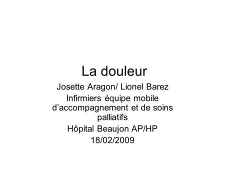 La douleur Josette Aragon/ Lionel Barez