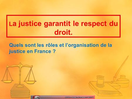 Quels sont les rôles et l’organisation de la justice en France ?
