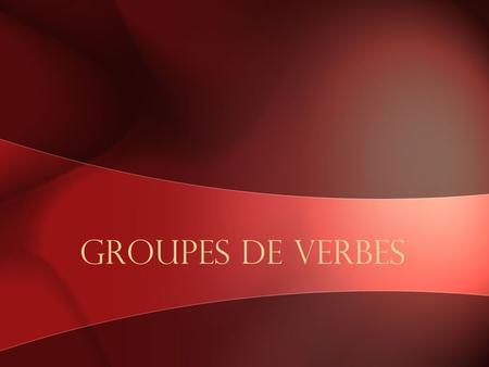 Groupes de Verbes.