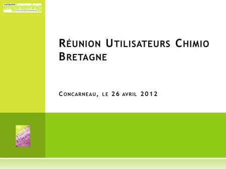 Réunion Utilisateurs Chimio Bretagne Concarneau, le 26 avril 2012