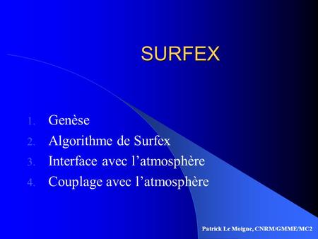 SURFEX Genèse Algorithme de Surfex Interface avec l’atmosphère