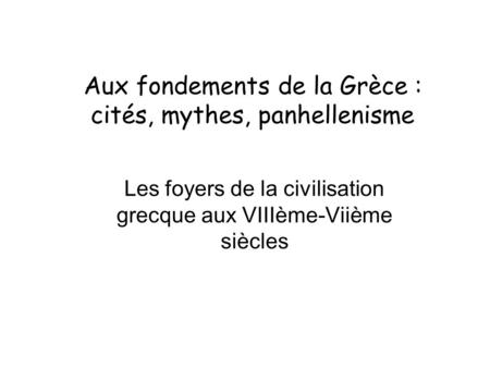 Aux fondements de la Grèce : cités, mythes, panhellenisme
