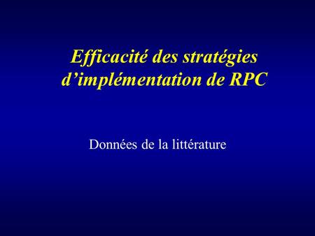 Efficacité des stratégies dimplémentation de RPC Données de la littérature.
