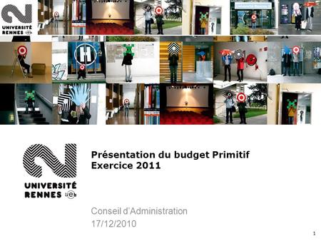 1 Présentation du budget Primitif Exercice 2011 Conseil dAdministration 17/12/2010.