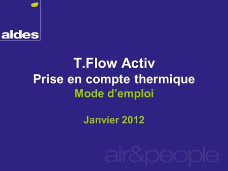 T.Flow Activ Prise en compte thermique Mode d’emploi