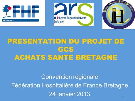 PRESENTATION DU PROJET DE GCS ACHATS SANTE BRETAGNE