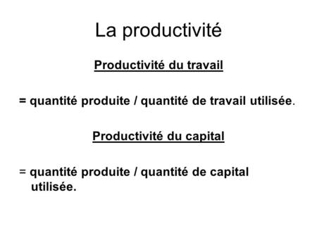 Productivité du travail Productivité du capital