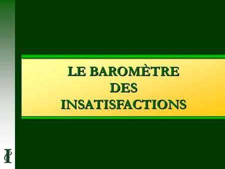LE BAROMÈTRE DES INSATISFACTIONS
