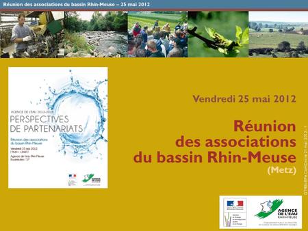 Réunion des associations du bassin Rhin-Meuse – 25 mai 2012 DTRSI-BPe.ComDoc le 21 mai 2012 - 1 Vendredi 25 mai 2012 Réunion des associations du bassin.