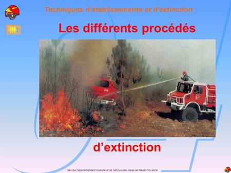 Techniques d’établissements et d’extinction Les différents procédés