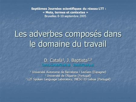 Les adverbes composés dans le domaine du travail D. Català 1, J. Baptista 2,3