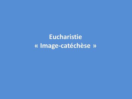 Eucharistie « Image-catéchèse »