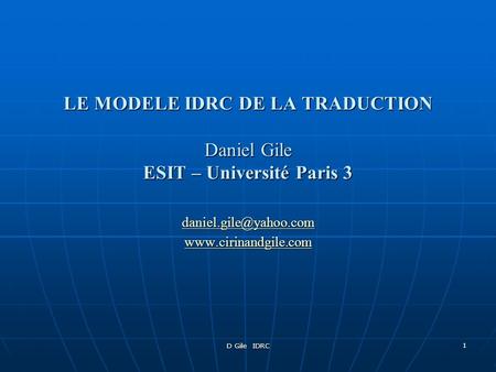 LE MODELE IDRC DE LA TRADUCTION Daniel Gile ESIT – Université Paris 3