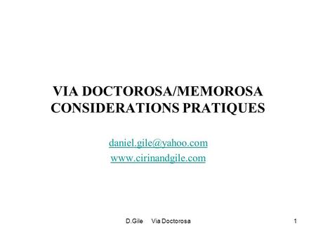 D.Gile Via Doctorosa1 VIA DOCTOROSA/MEMOROSA CONSIDERATIONS PRATIQUES