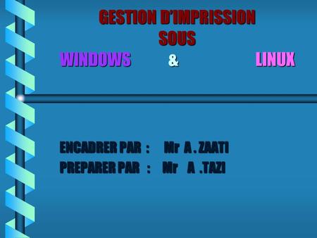 GESTION D’IMPRISSION SOUS WINDOWS & LINUX