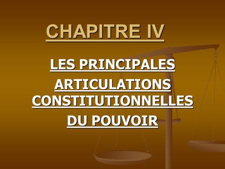 LES PRINCIPALES ARTICULATIONS CONSTITUTIONNELLES DU POUVOIR