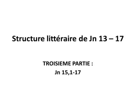 Structure littéraire de Jn 13 – 17