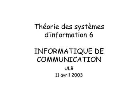 Théorie des systèmes d’information 6 INFORMATIQUE DE COMMUNICATION