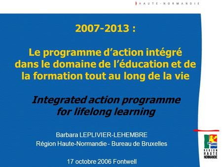 2007-2013 : Le programme d’action intégré dans le domaine de l’éducation et de la formation tout au long de la vie Integrated action programme for.