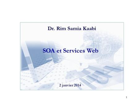 SOA et Services Web Dr. Rim Samia Kaabi 26 mars 2017.