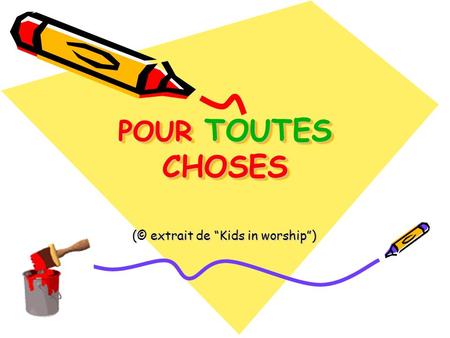 POUR TOUTES CHOSES POUR TOUTES CHOSES (© extrait de Kids in worship)