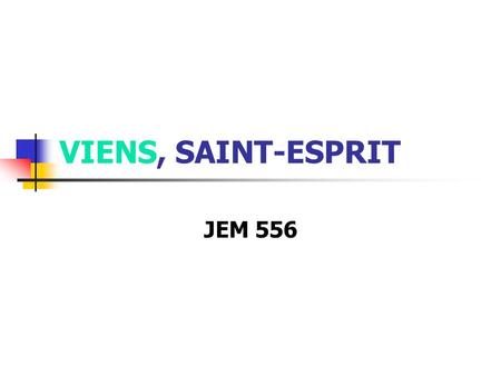 VIENS, SAINT-ESPRIT JEM 556.