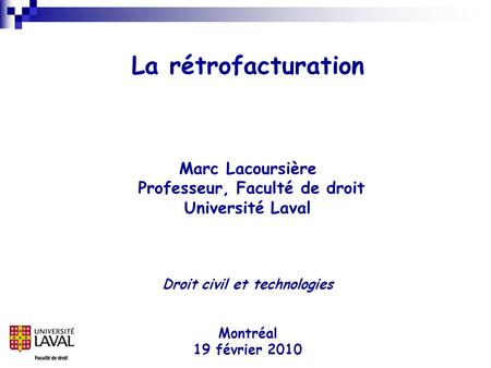 La rétrofacturation Marc Lacoursière Professeur, Faculté de droit