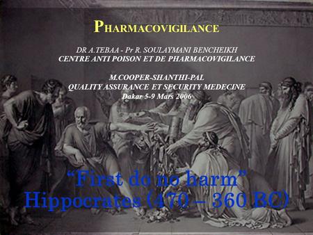“First do no harm” Hippocrates (470 – 360 BC)
