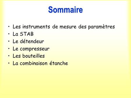 Sommaire Les instruments de mesure des paramètres La STAB Le détendeur