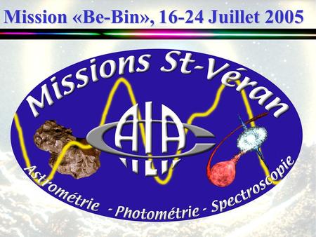 Mission «Be-Bin», 16-24 Juillet 2005. Le CALA  ClubAstronomieLyonAmpère.
