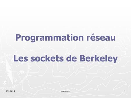 Programmation réseau Les sockets de Berkeley
