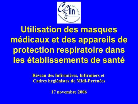 Utilisation des masques médicaux et des appareils de protection respiratoire dans les établissements de santé Réseau des Infirmières, Infirmiers et Cadres.