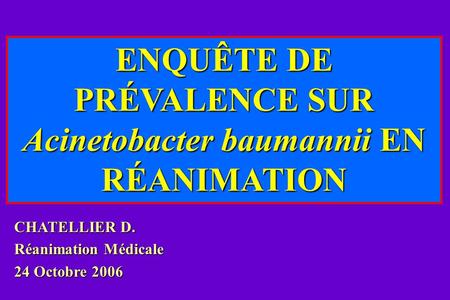 ENQUÊTE DE PRÉVALENCE SUR Acinetobacter baumannii EN RÉANIMATION