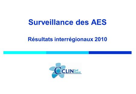 Surveillance des AES Résultats interrégionaux 2010