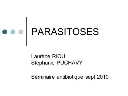Laurène RIOU Stéphanie PUCHAVY Séminaire antibiotique sept 2010