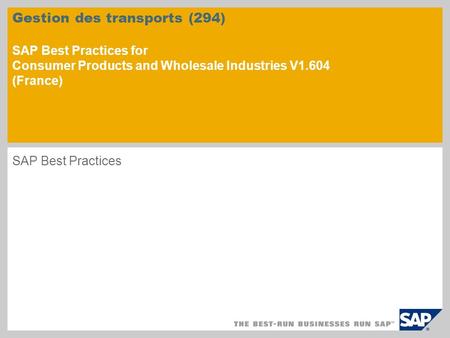 Gestion des transports (294) SAP Best Practices for Consumer Products and Wholesale Industries V1.604 (France) SAP Best Practices.